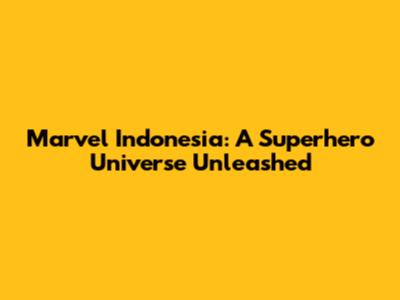 Marvel Indonesia: A Superhero Universe Unleashed