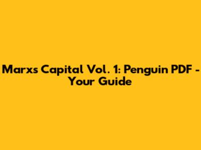 Marx's Capital Vol. 1: Penguin PDF - Your Guide