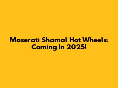 Maserati Shamal Hot Wheels: Coming In 2025!