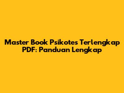 Master Book Psikotes Terlengkap PDF: Panduan Lengkap