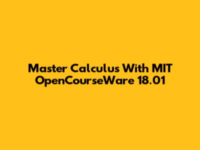 Master Calculus With MIT OpenCourseWare 18.01