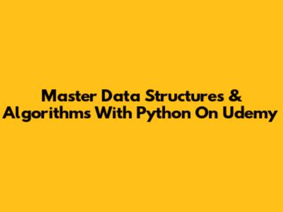 Master Data Structures & Algorithms With Python On Udemy