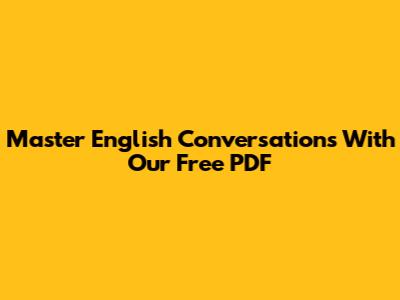 Master English Conversations With Our Free PDF