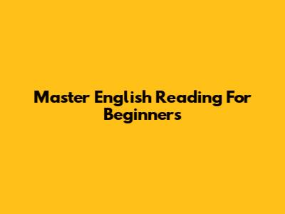 Master English Reading For Beginners