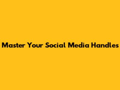 Master Your Social Media Handles