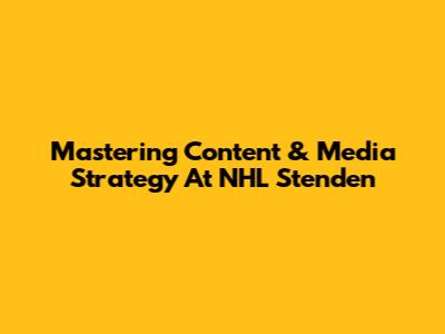 Mastering Content & Media Strategy At NHL Stenden
