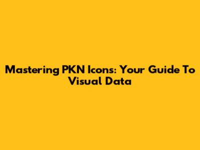 Mastering PKN Icons: Your Guide To Visual Data