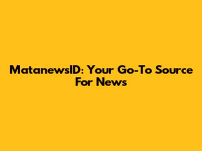 MatanewsID: Your Go-To Source For News