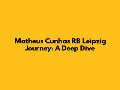 Matheus Cunha's RB Leipzig Journey: A Deep Dive