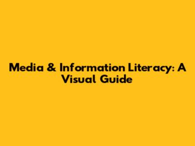 Media & Information Literacy: A Visual Guide