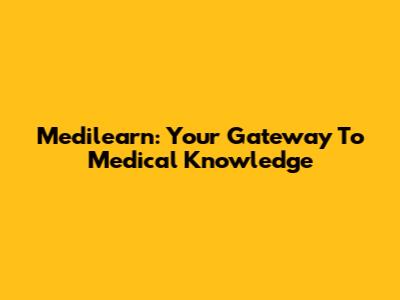 Medilearn: Your Gateway To Medical Knowledge