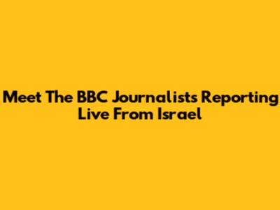 Meet The BBC Journalists Reporting Live From Israel
