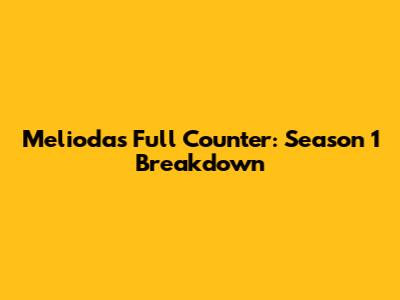 Meliodas' Full Counter: Season 1 Breakdown
