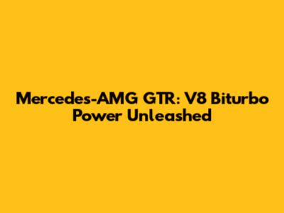 Mercedes-AMG GTR: V8 Biturbo Power Unleashed