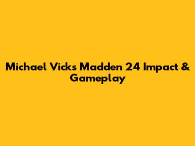 Michael Vick's Madden 24 Impact & Gameplay