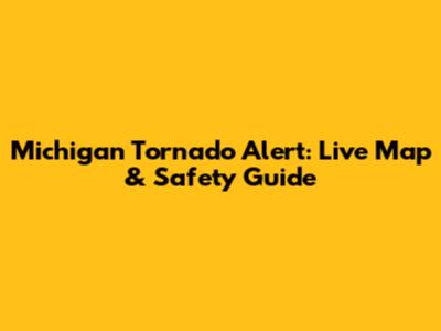 Michigan Tornado Alert: Live Map & Safety Guide