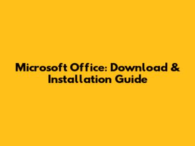 Microsoft Office: Download & Installation Guide