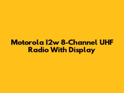 Motorola I2w 8-Channel UHF Radio With Display