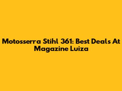 Motosserra Stihl 361: Best Deals At Magazine Luiza