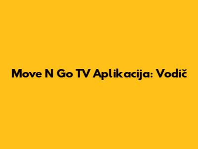 Move N Go TV Aplikacija: Vodič