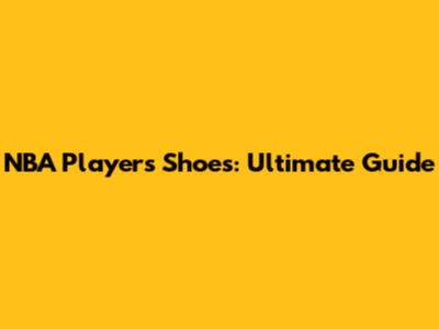 NBA Player's Shoes: Ultimate Guide