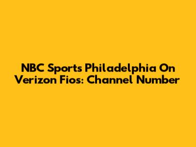 NBC Sports Philadelphia On Verizon Fios: Channel Number