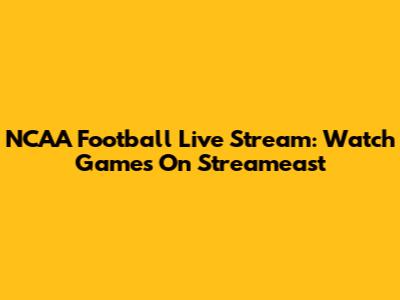 NCAA Football Live Stream: Watch Games On Streameast