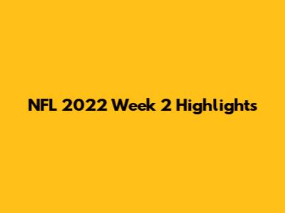 NFL 2022 Week 2 Highlights