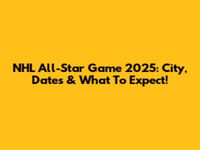 NHL All-Star Game 2025: City, Dates & What To Expect!
