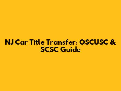 NJ Car Title Transfer: OSCUSC & SCSC Guide