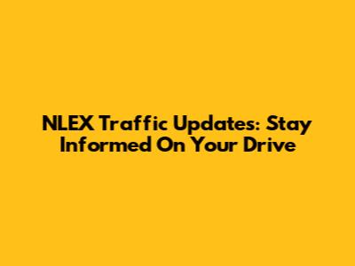 NLEX Traffic Updates: Stay Informed On Your Drive
