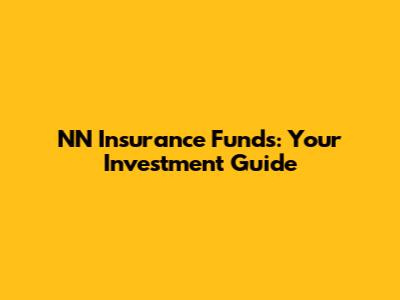 NN Insurance Funds: Your Investment Guide
