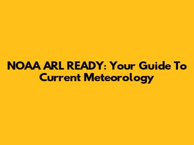 NOAA ARL READY: Your Guide To Current Meteorology