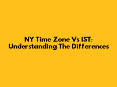 NY Time Zone Vs IST: Understanding The Differences