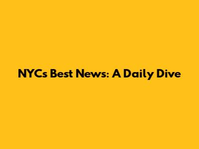 NYC's Best News: A Daily Dive