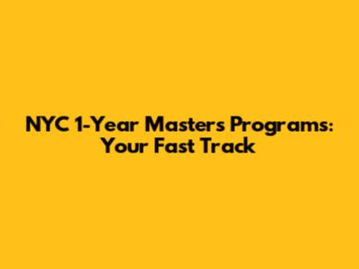 NYC 1-Year Master's Programs: Your Fast Track