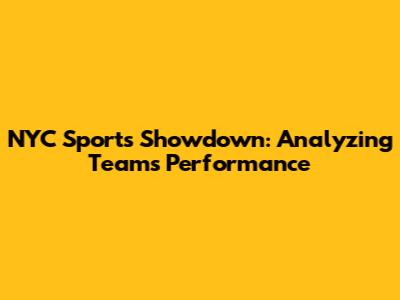 NYC Sports Showdown: Analyzing Teams' Performance