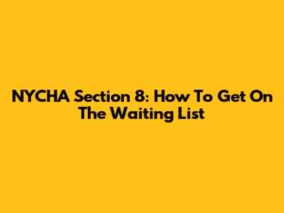 NYCHA Section 8: How To Get On The Waiting List