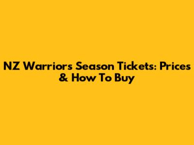 NZ Warriors Season Tickets: Prices & How To Buy