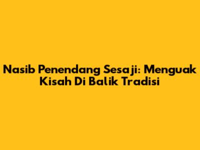 Nasib Penendang Sesaji: Menguak Kisah Di Balik Tradisi