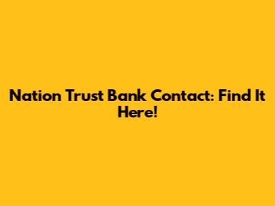 Nation Trust Bank Contact: Find It Here!