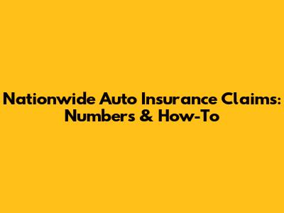 Nationwide Auto Insurance Claims: Numbers & How-To