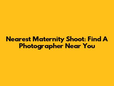 Nearest Maternity Shoot: Find A Photographer Near You
