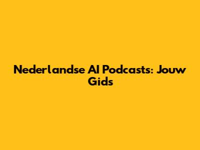 Nederlandse AI Podcasts: Jouw Gids