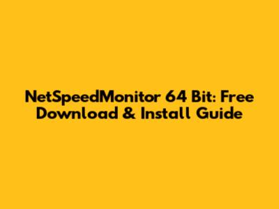 NetSpeedMonitor 64 Bit: Free Download & Install Guide