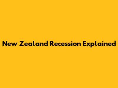 New Zealand Recession Explained