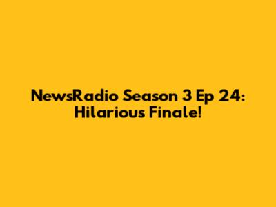 NewsRadio Season 3 Ep 24: Hilarious Finale!