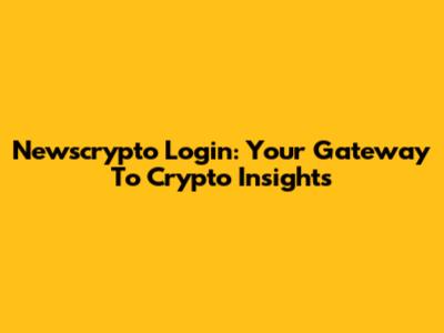 Newscrypto Login: Your Gateway To Crypto Insights