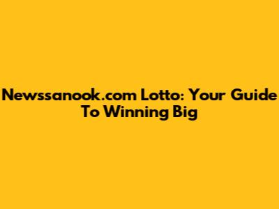 Newssanook.com Lotto: Your Guide To Winning Big