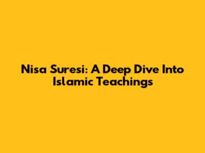 Nisa Suresi: A Deep Dive Into Islamic Teachings